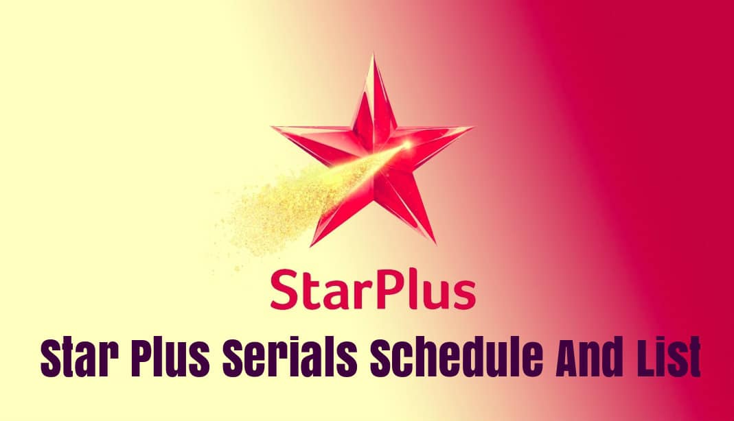 Star Plus Schedule, Serials List 2020 Serials Timing Today